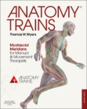 Anatomy Trains,3/e: Myofascial Meridians for Manual & Movement Therapists