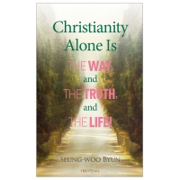 [영문판] 오직 기독교가 길이요 진리요 생명이다!(Christianity Alone Is the Way, the Truth, and the Life!)