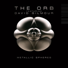 The Orb featuring David Gilmour - Metallic Spheres