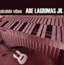 Abe Lagrimas Jr. (에이브 라그리마스 주니어) - Ukulele Vibes
