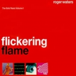 ROGER WATERS - FLICKERING FLAME