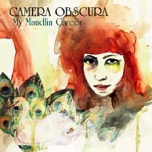 Camera Obscura - My Maudlin Career Camera Obscura - My Maudlin Career