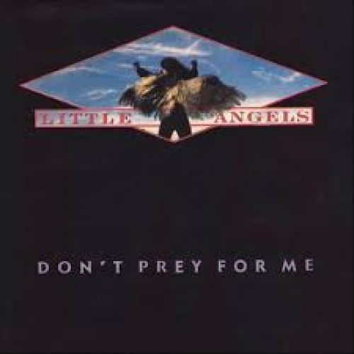 LITTLE ANGELS / Don't Prey For Me (USED)