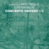 NEW TROLLS / Concerto Grosso N&deg; 3 (NEW)