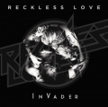 RECKLESS LOVE / Invader +2 (NEW)
