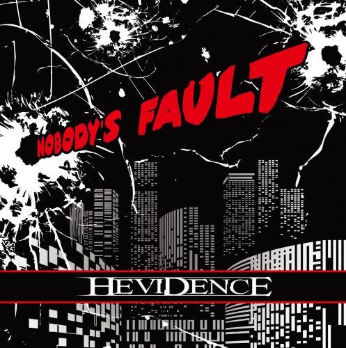 HEVIDENCE / Nobody's Fault (NEW)