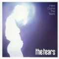 THE TEARS / Here Come The Tears (USED)