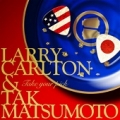 LARRY CARLTON & TAK MATSUMOTO / Take Your Pick (USED)