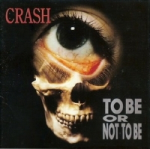 CRASH / To Be Or Not To Be (USED) CRASH / To Be Or Not To Be (USED)
