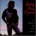 BILLY RAY CYRUS / It Won't Be The Last (USED)