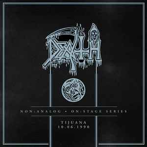 DEATH / Non:Analog - On:Stage Series : Tijuana 10.06.1990 (NEW)
