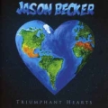 JASON BECKER / Triumphant Hearts (NEW)