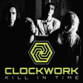CLOCKWORK / Kill In Time - REMASTER (NEW)
