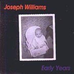 JOSEPH WILLIAMS / Early Years (USED) JOSEPH WILLIAMS / Early Years (USED)