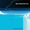 ALEX SKOLNICK TRIO (TESTAMENT) / Last Day In Paradise - DIGI (NEW)