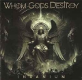 WHOM GODS DESTROY / Insanium (NEW)