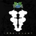 SLIK TOXIK / Irrelevant (NEW)