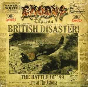 EXODUS / British Disaster! The Battle Of '89 (Live At The Astoria) (NEW) EXODUS / British Disaster! The Battle Of '89 (Live At The Astoria) (NEW)