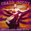 CRAIG GOLDY / Better Late Than Never (USED)