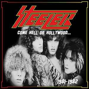 STEELER / Come Hell Or Hollywood... (...1981-82) (NEW)