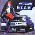 PHANTOM BLUE / Built To Perform (USED)