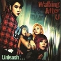 WALKING AFTER U / Unleash... (USED)