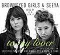 BROWNEYED GIRLS & SEEYA / To My Lover (USED)