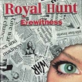 ROYAL HUNT / Eyewitness +1 (NEW)